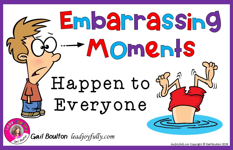 Embarrassing Moments Happen To Everyone Lead Joyfully