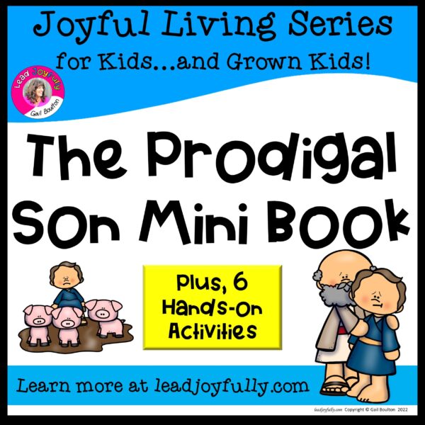 The Prodigal Son Mini Book with SIX Hands-On Activities: Joyful Living Series for Kids...and Grown Kids!