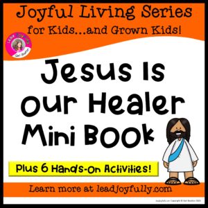 JESUS IS OUR HEALER Mini Book with SIX Hands-On Activities: Joyful Living Series for Kids
